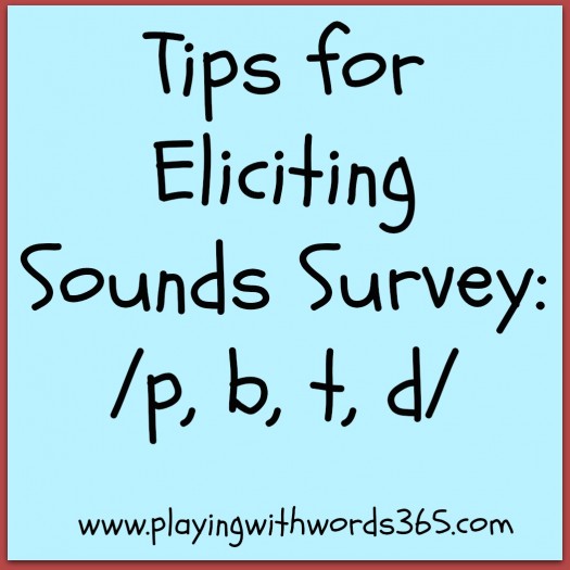 Tips for eliciting sounds survey p b t d